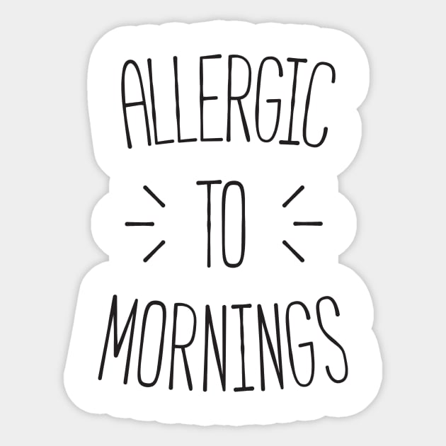 Allergic to mornings Sticker by RedYolk